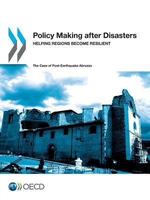 Policy making after disasters - Organisation for Economic Co-operation and Development - Libro Organization for Economic Co-operation and Development (OECD) | Libraccio.it