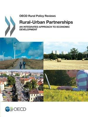 Rural-urban partnerships - Organisation for Economic Co-operation and Development - Libro Organization for Economic Co-operation and Development (OECD), OECD rural policy reviews | Libraccio.it