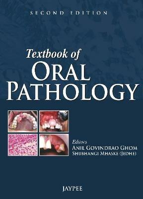 Textbook of Oral Pathology - Anil Govindrao Ghom, Shubhangi Mhaske - Libro Jaypee Brothers Medical Publishers | Libraccio.it
