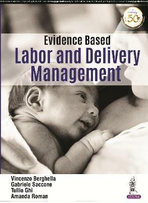 Evidence Based Labor and Delivery Management - Vincenzo Berghella, Gabriele Saccone, Tullio Ghi - Libro Jaypee Brothers Medical Publishers | Libraccio.it