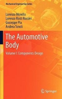 The Automotive Body - L. Morello, Lorenzo Rosti Rossini, Giuseppe Pia - Libro Springer, Mechanical Engineering Series | Libraccio.it