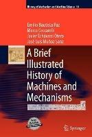 A Brief Illustrated History of Machines and Mechanisms - Emilio Bautista Paz, Marco Ceccarelli, Javier Echávarri Otero - Libro Springer, History of Mechanism and Machine Science | Libraccio.it