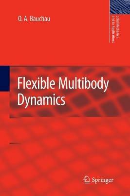 Flexible Multibody Dynamics - O. A. Bauchau - Libro Springer, Solid Mechanics and Its Applications | Libraccio.it