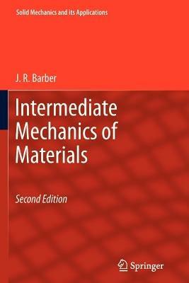 Intermediate Mechanics of Materials - J. R. Barber - Libro Springer, Solid Mechanics and Its Applications | Libraccio.it