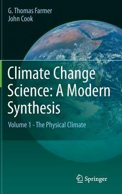 Climate Change Science: A Modern Synthesis - G. Thomas Farmer, John Cook - Libro Springer | Libraccio.it