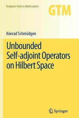 Unbounded Self-adjoint Operators on Hilbert Space - Konrad Schmüdgen - Libro Springer, Graduate Texts in Mathematics | Libraccio.it