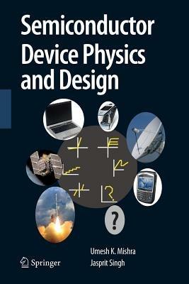 Semiconductor Device Physics and Design - Umesh Mishra, Jasprit Singh - Libro Springer | Libraccio.it