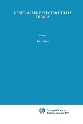 Generalized Expected Utility Theory - John Quiggin - Libro Springer | Libraccio.it