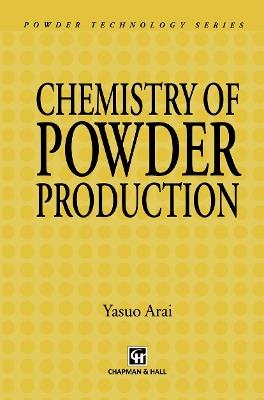 Chemistry of Powder Production - Yasuo Arai - Libro Springer, Particle Technology Series | Libraccio.it