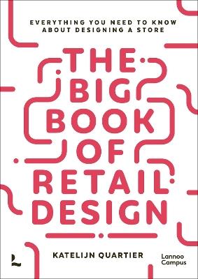 The Big Book of Retail Design - Katelijn Quartier - Libro Lannoo Publishers | Libraccio.it