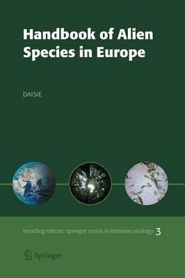 Handbook of Alien Species in Europe - Delivering Alien Invasive Species Inventories for Europe (DAISIE) - Libro Springer, Invading Nature - Springer Series in Invasion Ecology | Libraccio.it