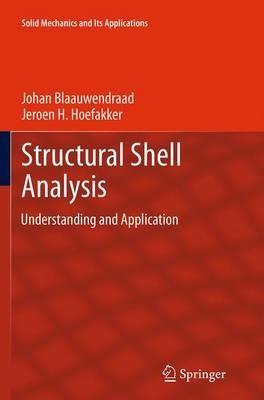 Structural Shell Analysis - Johan Blaauwendraad, Jeroen H. Hoefakker - Libro Springer, Solid Mechanics and Its Applications | Libraccio.it