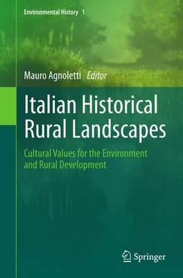 Italian Historical Rural Landscapes  - Libro Springer, Environmental History | Libraccio.it