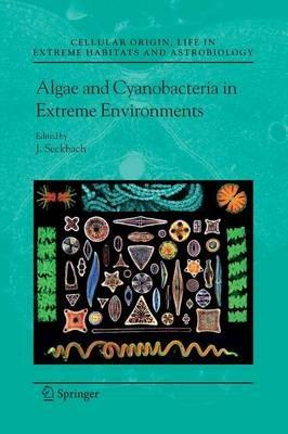 Algae and Cyanobacteria in Extreme Environments  - Libro Springer, Cellular Origin, Life in Extreme Habitats and Astrobiology | Libraccio.it