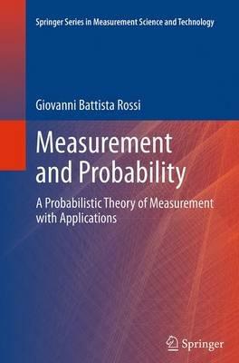 Measurement and Probability - Giovanni Battista Rossi - Libro Springer, Springer Series in Measurement Science and Technology | Libraccio.it