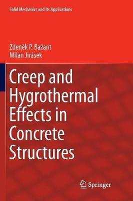 Creep and Hygrothermal Effects in Concrete Structures - Zdenek P. Bažant, Milan Jirásek - Libro Springer, Solid Mechanics and Its Applications | Libraccio.it
