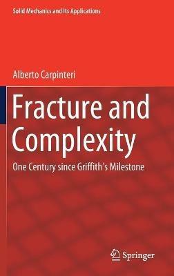 Fracture and Complexity - Alberto Carpinteri - Libro Springer, Solid Mechanics and Its Applications | Libraccio.it