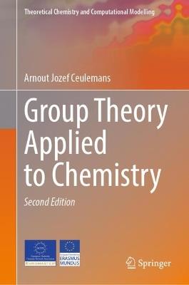 Group Theory Applied to Chemistry - Arnout Jozef Ceulemans - Libro Springer, Theoretical Chemistry and Computational Modelling | Libraccio.it