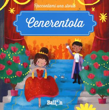 Cenerentola - Katleen Put - Libro Ballon 2018, Raccontami una storia | Libraccio.it