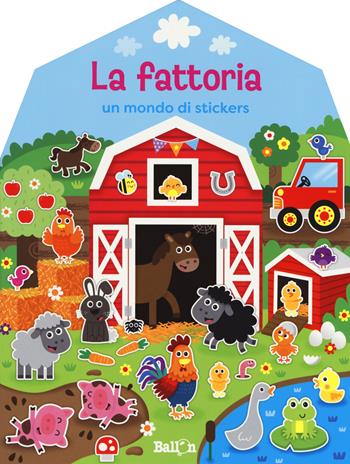 La fattoria. Un mondo di stickers. Con adesivi. Ediz. a colori  - Libro Ballon 2018 | Libraccio.it
