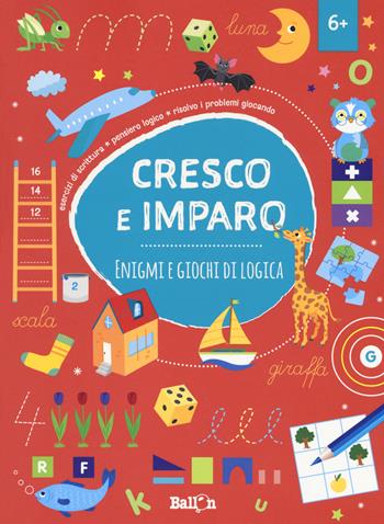 Enigmi e giochi di logica. Cresco e imparo  - Libro Ballon 2018 | Libraccio.it