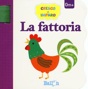 La fattoria. Cresco e imparo. Ediz. a colori  - Libro Ballon 2018 | Libraccio.it