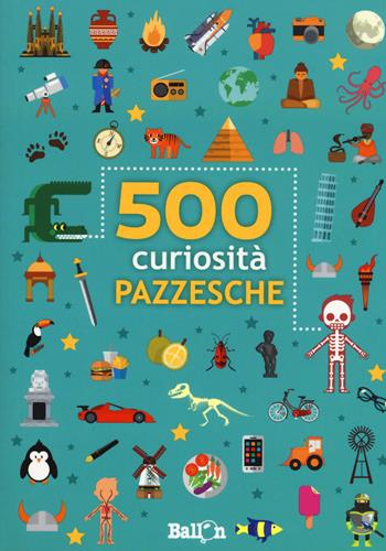 500 curiosità pazzesche - Saskia Martens - Libro Ballon 2018 | Libraccio.it
