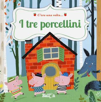 I tre porcellini. C'era una volta.... Ediz. a colori - Katleen Put - Libro Ballon 2019 | Libraccio.it