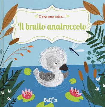 Il brutto anatroccolo. C'era una volta.... Ediz. a colori - Katleen Put - Libro Ballon 2019 | Libraccio.it