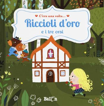 Riccioli d'oro e i tre orsi. C'era una volta.... Ediz. a colori - Katleen Put - Libro Ballon 2019 | Libraccio.it