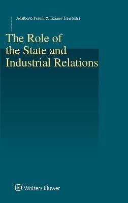 The Role of the State and Industrial Relations  - Libro Kluwer Law International | Libraccio.it