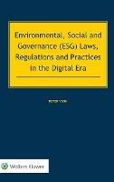 Environmental, Social and Governance (ESG) Laws, Regulations and Practices in the Digital Era - Peter Yeoh - Libro Kluwer Law International | Libraccio.it