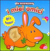 I miei amici. Da accarezzare  - Libro Yoyo Books 2009 | Libraccio.it