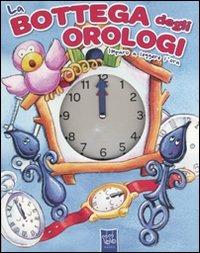 La bottega degli orologi. Imparo a leggere l'ora  - Libro Yoyo Books 2011 | Libraccio.it