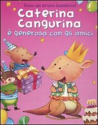 Caterina cangurina è generosa con gli amici  - Libro Yoyo Books 2011, Sono un bravo bambino! | Libraccio.it