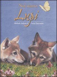 Noi siamo lupi - Melinda Julietta, Lucia Guarnotta - Libro Yoyo Books 2011 | Libraccio.it