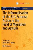 The Informalisation of the EU's External Action in the Field of Migration and Asylum  - Libro T.M.C. Asser Press, Global Europe: Legal and Policy Issues of the EU’s External Action | Libraccio.it