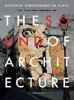 The Sound of Architecture  - Libro Leuven University Press | Libraccio.it