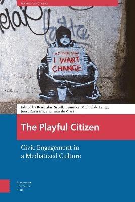 The Playful Citizen  - Libro Amsterdam University Press, Games and Play | Libraccio.it