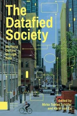 The Datafied Society  - Libro Amsterdam University Press | Libraccio.it