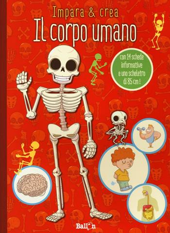 Il corpo umano. Impara & crea. Ediz. illustrata  - Libro Ballon 2016 | Libraccio.it