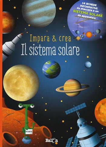 Il sistema solare. Impara & crea. Ediz. illustrata  - Libro Ballon 2016 | Libraccio.it