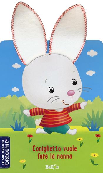 Coniglietto vuole fare la nanna. Le mie grandi orecchie. Ediz. illustrata  - Libro Ballon 2016 | Libraccio.it