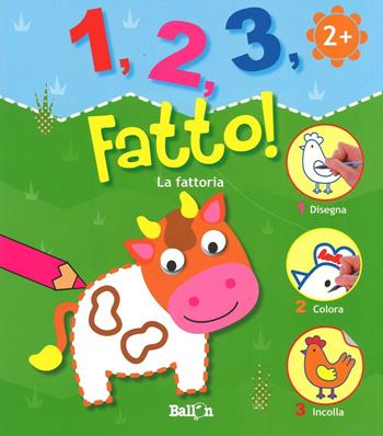 La fattoria. 1,2,3, fatto! Ediz. illustrata  - Libro Ballon 2016 | Libraccio.it