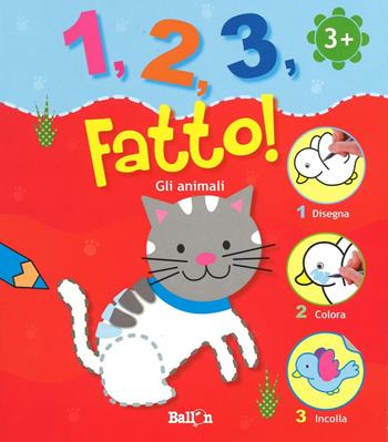 Gli animali. 1,2,3, fatto! Ediz. illustr  - Libro Ballon 2016 | Libraccio.it