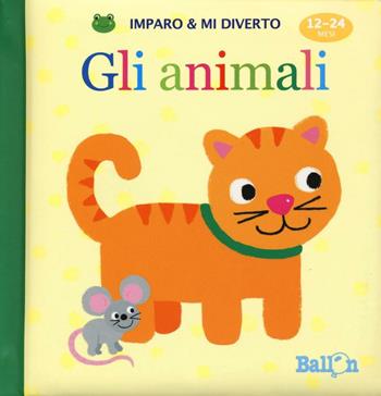 Gli animali. Imparo e mi diverto. Ediz. illustrata  - Libro Ballon 2016 | Libraccio.it