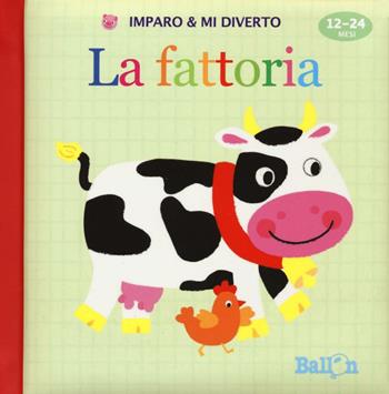 La fattoria. Imparo & mi diverto. Ediz. illustrata  - Libro Ballon 2016 | Libraccio.it
