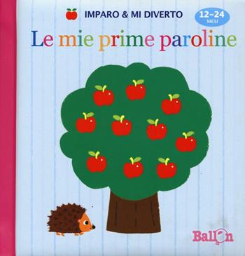 Le mie prime paroline. Imparo & mi diverto. Ediz. illustrata  - Libro Ballon 2016 | Libraccio.it
