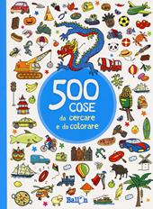 500 cose da cercare e colorare (azzurro). Ediz. illustrata