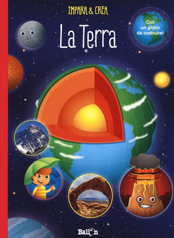 La terra. Impara & crea. Ediz. a colori  - Libro Ballon 2017 | Libraccio.it
